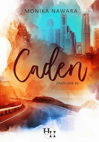 Caden. Crazy Love. Tom 3 Monika Nawara - okladka książki