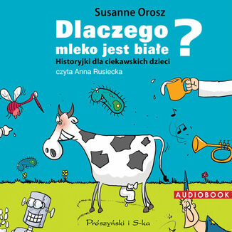 Dlaczego mleko jest białe? Historyjki dla ciekawskich dzieci Susanne Orosz - audiobook MP3