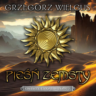 Pieśń zemsty. Ostrze Erkal - tom 2 Grzegorz Wielgus - audiobook MP3