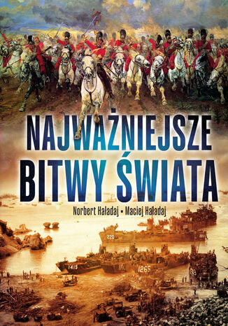 Najważniejsze bitwy świata Norbert Haładaj, Maciej Haładaj - okladka książki