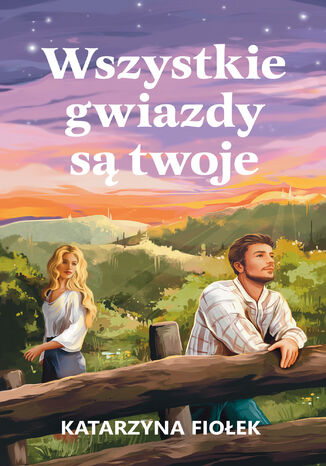 Wszystkie gwiazdy są twoje Katarzyna Fiołek - okladka książki