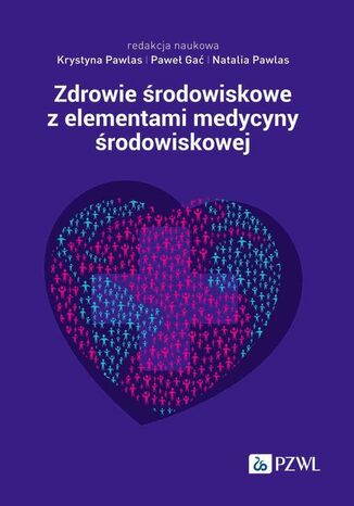 Zdrowie środowiskowe z elementami medycyny środowiskowej Krystyna Pawlas, Paweł Gać, Natalia Pawlas - okladka książki