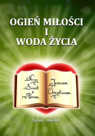 Ogień miłości i woda życia _maleńka - okladka książki