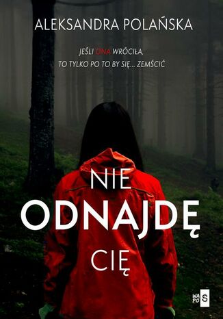 Nie odnajdę cię Aleksandra Polańska - okladka książki