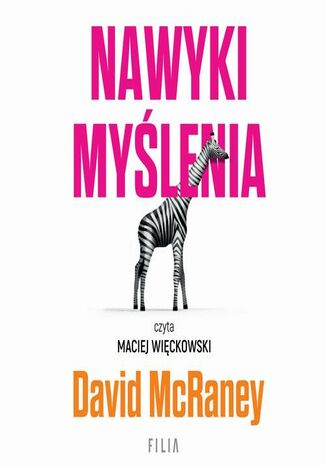 Nawyki myślenia. Zaskakująca wiedza naukowa o opiniach, przekonaniach i perswazji David McRaney - audiobook MP3