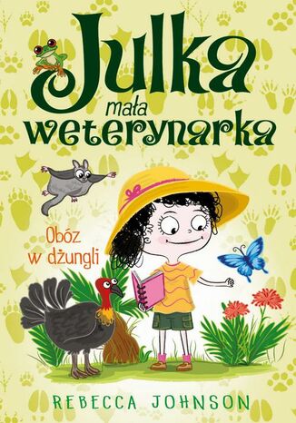 Julka  mała weterynarka. Tom 12. Obóz w dżungli Rebecca Johnson - okladka książki