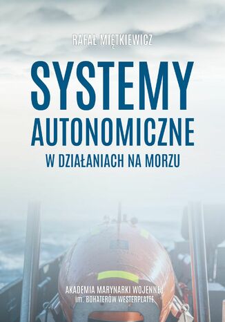 SYSTEMY AUTONOMICZNE W DZIAŁANIACH NA MORZU Rafał Miętkiewicz - okladka książki