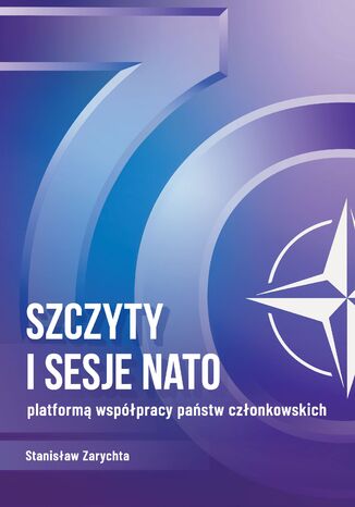 SZCZYTY I SESJE NATO PLATFORMĄ WSPÓŁPRACY PAŃSTW CZŁONKOWSKICH Stanisław Zarychta - okladka książki