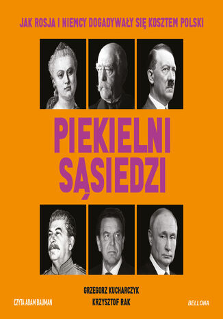 Piekielni sąsiedzi. Jak Rosja i Niemcy dogadywały się kosztem Polski Grzegorz Kucharczyk, Krzysztof Rak - okladka książki