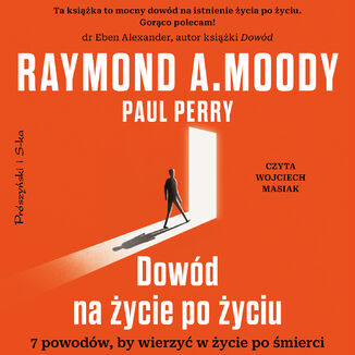 Dowód na życie po życiu. 7 powodów, by wierzyć w życie po śmierci Raymond A. Moody, Paul Perry - okladka książki