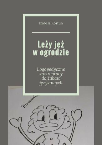 Leży jeż w ogrodzie Izabela Kostun - okladka książki