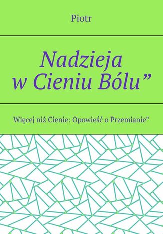 Nadzieja w Cieniu Bólu" Piotr Kaminiczny - okladka książki