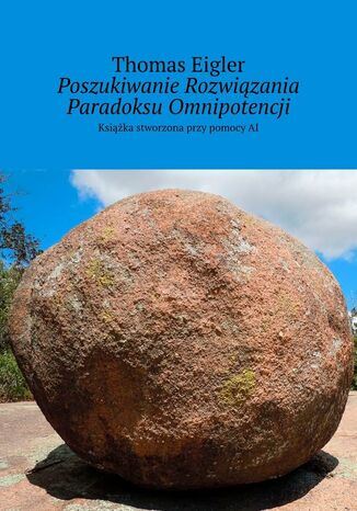 Poszukiwanie Rozwiązania Paradoksu Omnipotencji Thomas Eigler - okladka książki