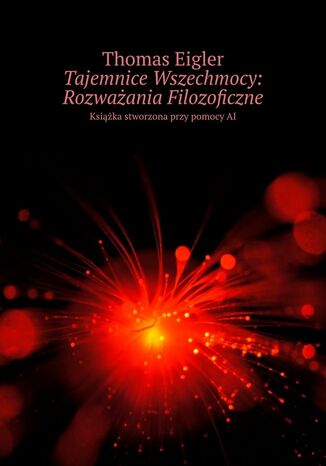 Tajemnice Wszechmocy: Rozważania Filozoficzne Thomas Eigler - okladka książki