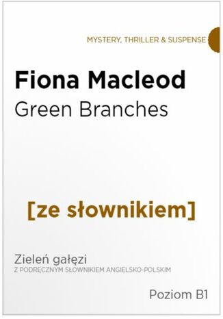 Green Branches z podręcznym słownikiem angielsko-polskim. Poziom B1 Fiona Macleod - okladka książki