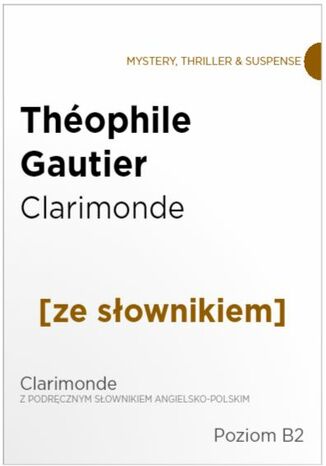 Clarimonde z podręcznym słownikiem angielsko-polskim. Poziom B2 Théophile Gautier - okladka książki
