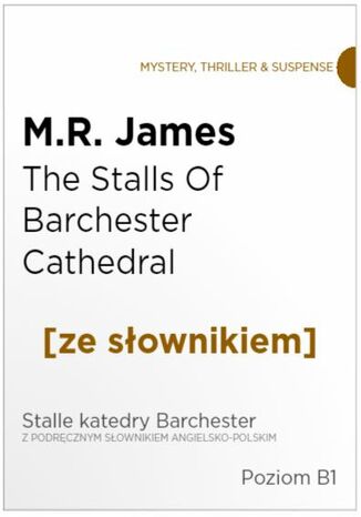 The Stalls Of Barchester Cathedral z podręcznym słownikiem angielsko-polskim. Poziom B1 Montague Rhodes James - okladka książki