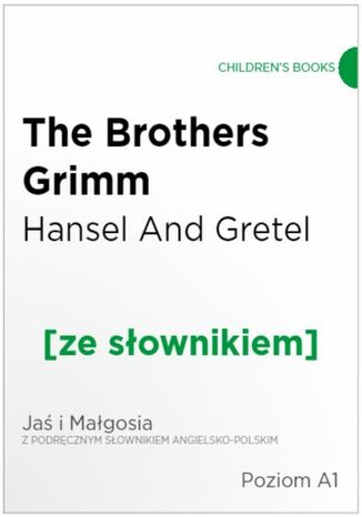 Hansel And Gretel z podręcznym słownikiem angielsko-polskim. Poziom A1 Grimm Brothers - okladka książki