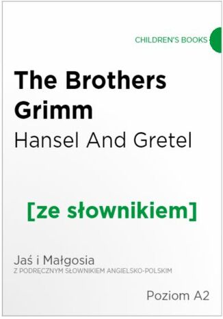 Hansel And Gretel z podręcznym słownikiem angielsko-polskim. Poziom A2 Grimm Brothers - okladka książki