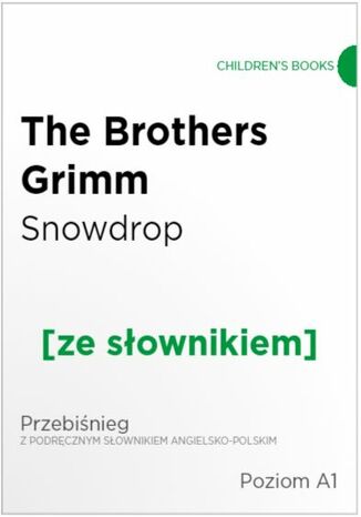 Snowdrop z podręcznym słownikiem angielsko-polskim. Poziom A1 Grimm Brothers - okladka książki