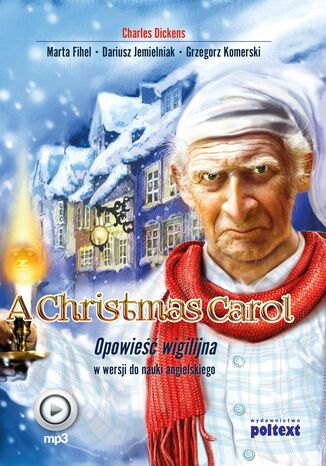 A Christmas Carol. Opowieść wigilijna w wersji do nauki języka angielskiego Charles Dickens, Marta Fihel, Dariusz Jemielniak, Grzegorz Komerski - okladka książki