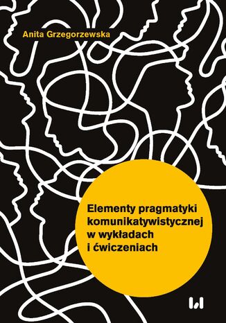 Elementy pragmatyki komunikatywistycznej w wykładach i ćwiczeniach Anita Grzegorzewska - okladka książki