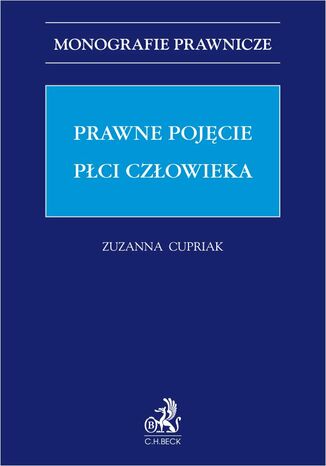 Prawne pojęcie płci człowieka Zuzanna Cupriak - okladka książki