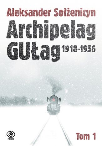 Archipelag GUŁag. Tom 1 Aleksander Sołżenicyn - okladka książki