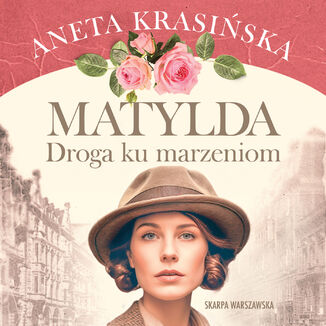 Matylda. Droga ku marzeniom Aneta Krasińska - audiobook MP3