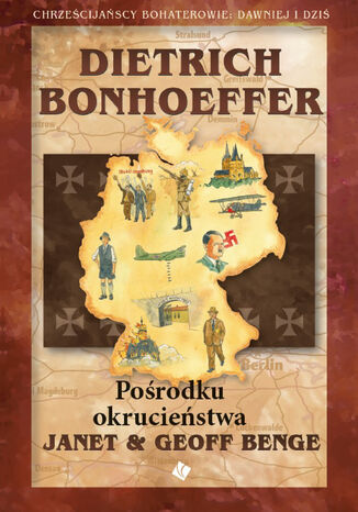 Dietrich Bonhoeffer - Pośrodku okrucieństwa Benge Jenet - okladka książki