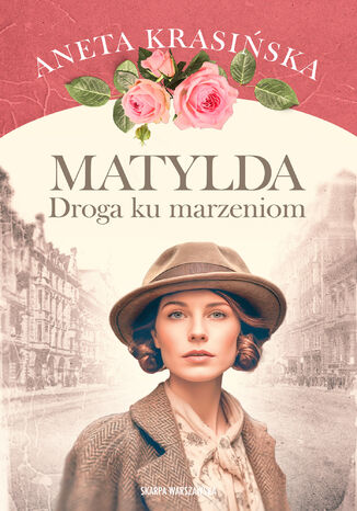 Matylda. Droga ku marzeniom Aneta Krasińska - okladka książki