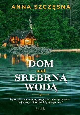 Dom nad srebrną wodą Anna Szczęsna - okladka książki