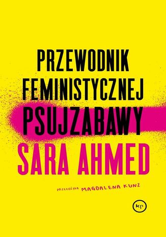 Przewodnik feministycznej psujzabawy Sara Ahmed - okladka książki