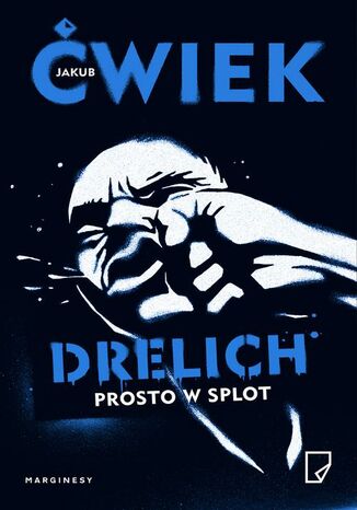 Drelich. Prosto w splot Jakub Ćwiek - okladka książki