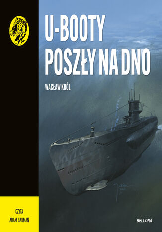 U-Booty poszły na dno. Żółty tygrys Wacław Król - okladka książki