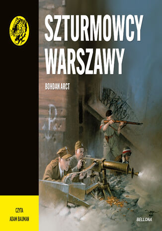 Szturmowcy Warszawy. Żółty tygrys Bohdan Arct - okladka książki