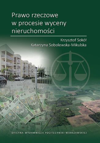 Prawo rzeczowe w procesie wyceny nieruchomości Katarzyna Sobolewska-Mikulska, Krzysztof Sokół - okladka książki