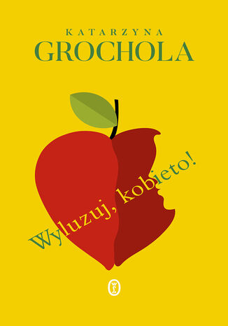 Wyluzuj, kobieto! Katarzyna Grochola - okladka książki