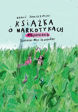 Książka o narkotykach Boguś Janiszewski,  Max Skorwider (ilustrator) - okladka książki