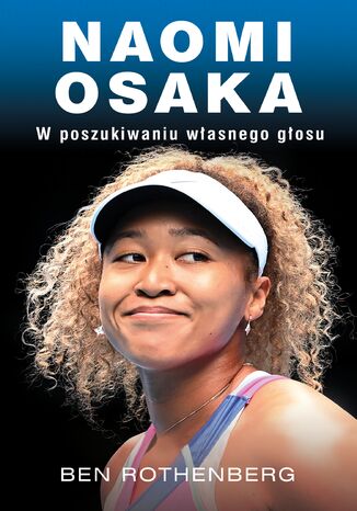 Naomi Osaka. W poszukiwaniu własnego głosu Ben Rothenberg - okladka książki