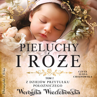 Pieluchy i róże Weronika Wierzchowska - audiobook MP3