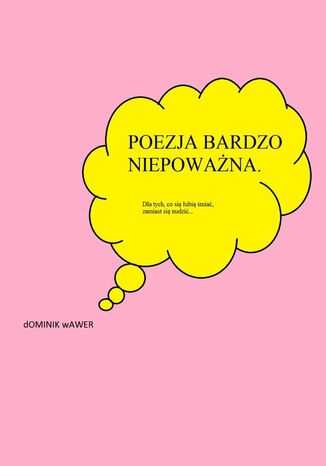 Poezja bardzo niepoważna Dominik Wawer - okladka książki