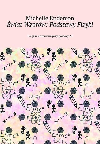 Świat Wzorów: Podstawy Fizyki Michelle Enderson - okladka książki