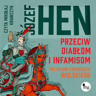 Przeciw diabłom i infamisom. Przypadki starościca Wolskiego Józef Hen - audiobook MP3