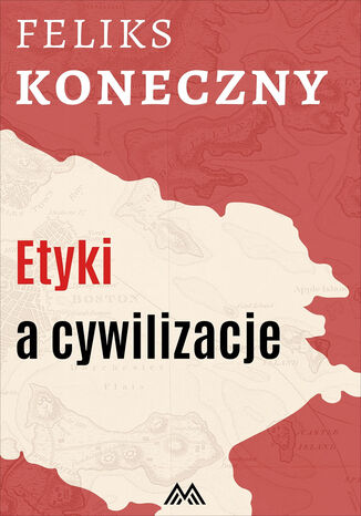 Etyki a cywilizacje Feliks Koneczny - okladka książki