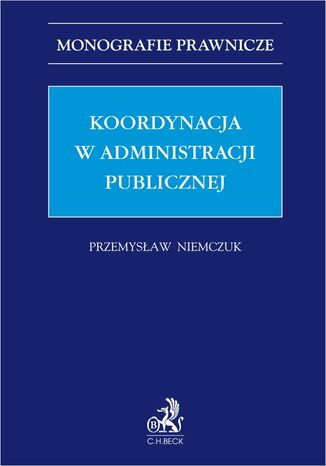 Koordynacja w administracji publicznej Przemysław Niemczuk - okladka książki