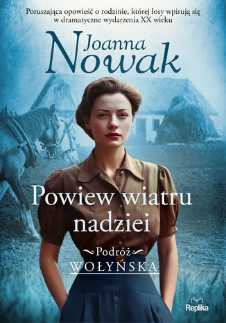 Podróż wołyńska (#5). Powiew wiatru nadziei. Podróż wołyńska tom 5 Joanna Nowak - okladka książki