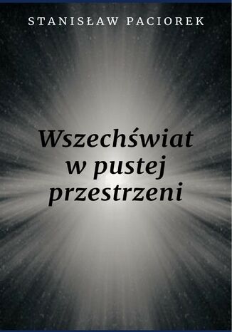 Wszechświat w pustej przestrzeni Stanisław Paciorek - okladka książki