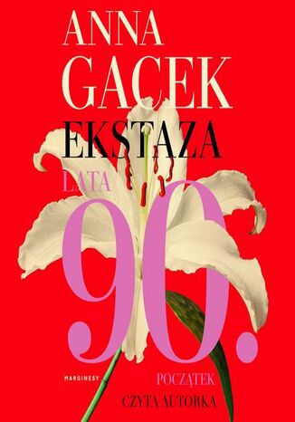 Ekstaza. Lata 90. Początek Anna Gacek - okladka książki