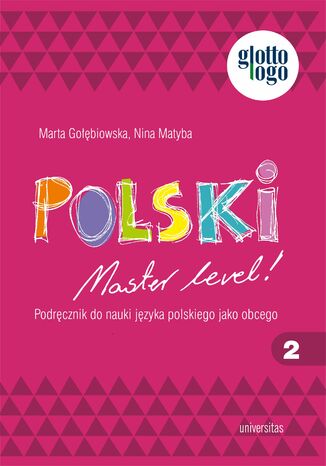 Polski. Master level! 2. Podręcznik do nauki języka polskiego jako obcego (A1) Marta Gołębiowska, Nina Matyba - okladka książki